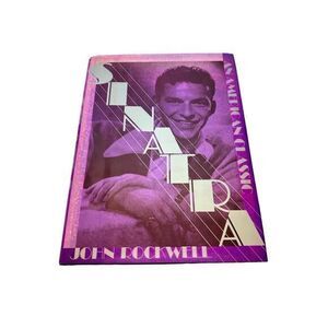 Sinatra : An American Classic‎ by John Rockwell 1984 Hardcover 1st Ed 1st Print